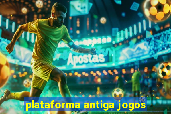 plataforma antiga jogos